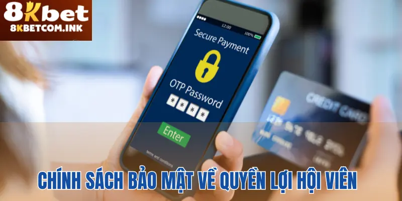 Chính sách bảo mật 8kbet về quyền của hội viên