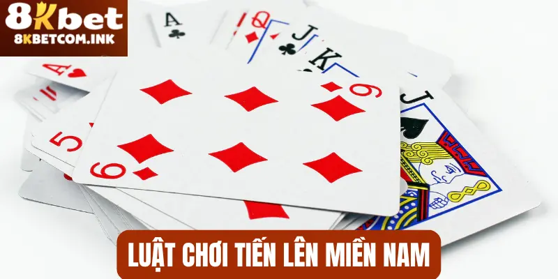 Luật chơi bài tiến lên miền Nam