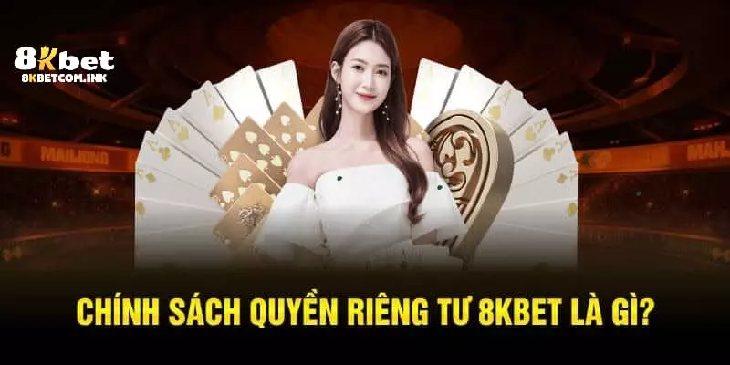 Giới thiệu quyền riêng tư tại nhà cái 8kbet 